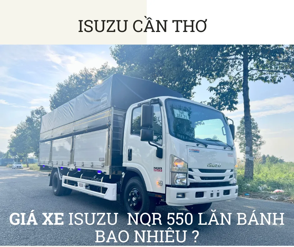 Cập nhật giá xe tải Isuzu NQR 550 thùng dài 6m2 lăn bánh tháng 12/2024